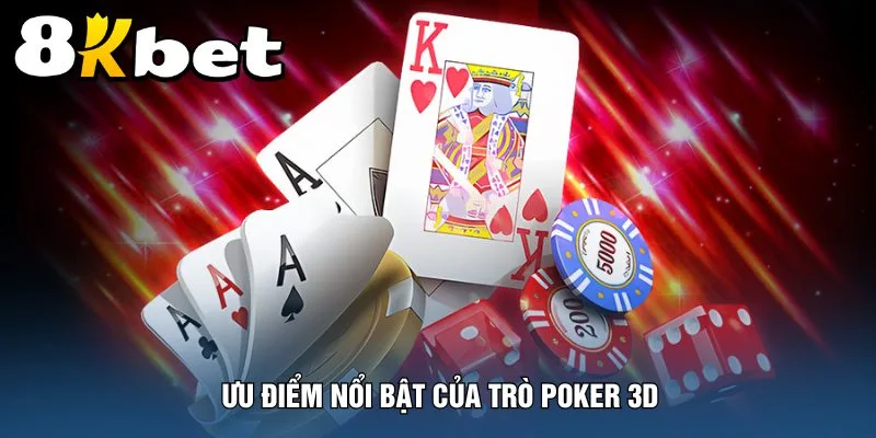 uu-diem-noi-bat-cua-tro-poker-3d